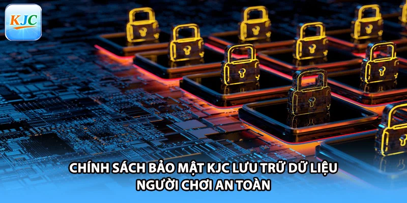 Chính sách bảo mật KJC lưu trữ dữ liệu người chơi an toàn