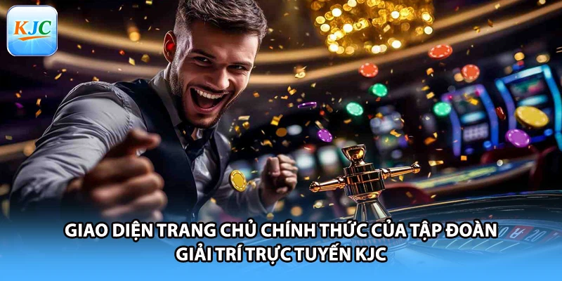 Giao diện trang chủ chính thức của tập đoàn giải trí trực tuyến KJC