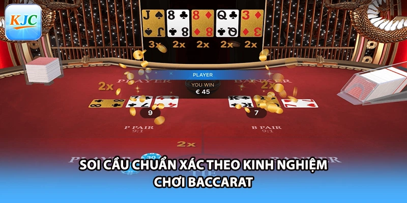 Soi cầu chuẩn xác theo kinh nghiệm chơi baccarat